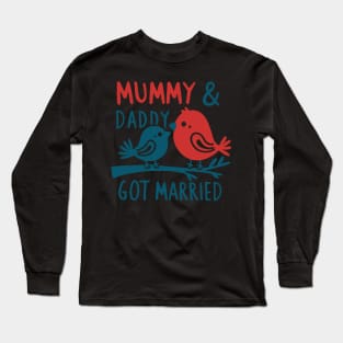 Mummy & Daddy got married mothers day Long Sleeve T-Shirt